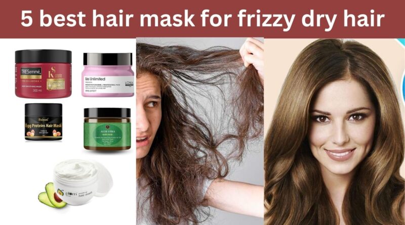 5 best hair mask for frizzy hair benefits in hindi